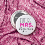 Future Mrs Pinback Button<br><div class="desc">A customizable typography product for the future Mrs. Great gift for the bride-to-be!</div>