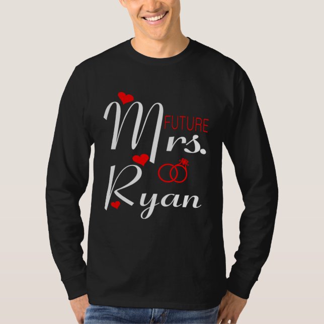 Future Mrs Ryan Wife To Be Bride To Be Valentine T-Shirt (Front)