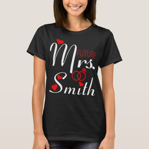 Future Mrs Smith Wife To Be Bride To Be T_Shirt