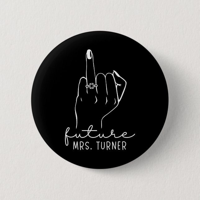 Future Mrs. Turner New Bridal To Be Fiance Bachelo Button (Front)