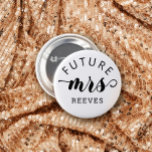 Future Mrs Typography Wedding Button<br><div class="desc">A button for the bride to be with future mrs and your soon to be last name written in a minimalist typography design with a charming bold script for the mrs.</div>