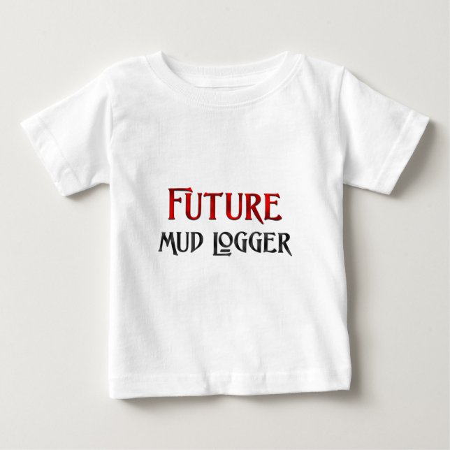 Future Mud Logger Baby T-Shirt (Front)