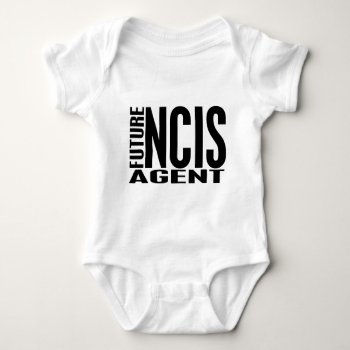 Future Ncis Agent Baby Bodysuit by LifesInk at Zazzle
