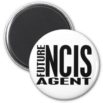 Future Ncis Agent Magnet by LifesInk at Zazzle