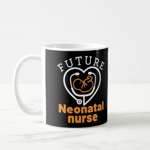 Future Neonatal Nurse Nicu Nursing School Preemie  Coffee Mug