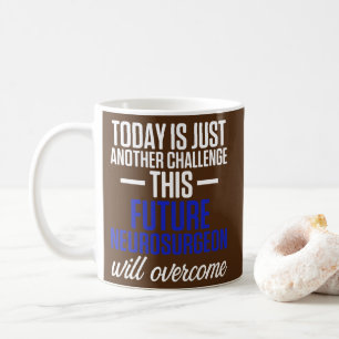 Future Neurosurgeon Neurology Challenge Neuro Coffee Mug