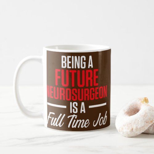 Future Neurosurgeon Neurology Full Neuro Doctor  Coffee Mug