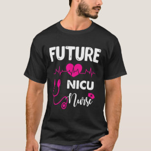 Future Nicu Nurse Nursing Student T-Shirt