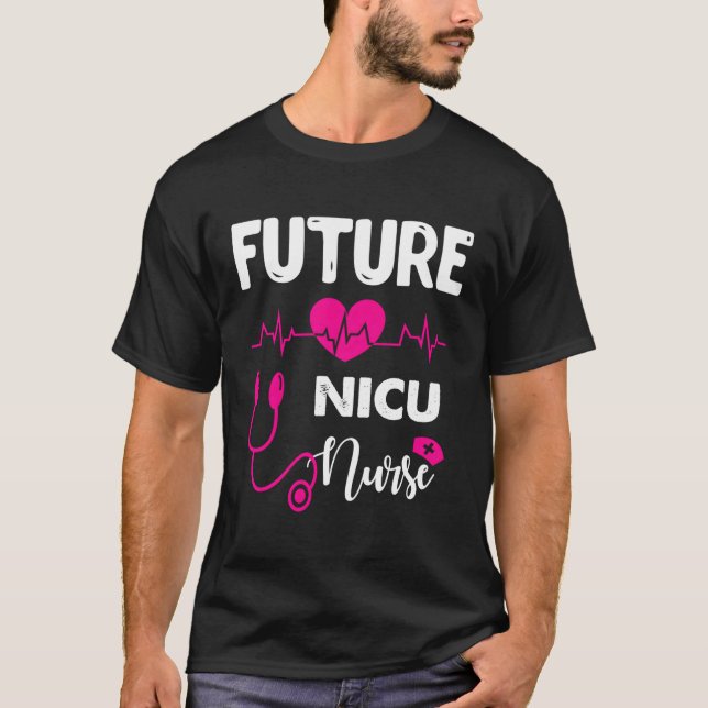 Future Nicu Nurse Nursing Student T-Shirt (Front)