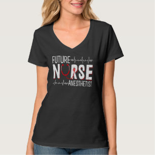 Future Nurse Anesthetist - CRNA Nursing School Stu T-Shirt