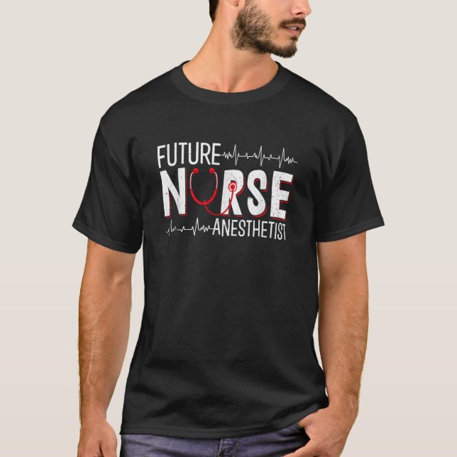Future Nurse Anesthetist CRNA Nursing School Stude T-Shirt (Front)