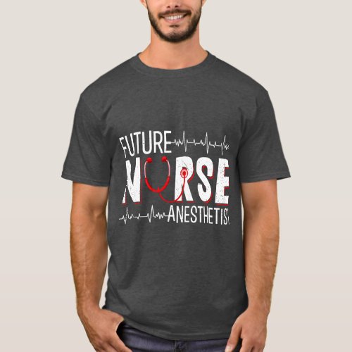 Future Nurse Anesthetist CRNA Nursing School Stude T_Shirt