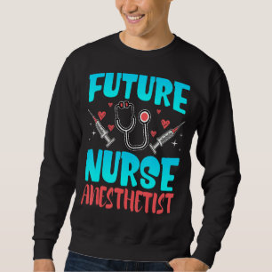 Future Nurse Anesthetist Crna Student Future Anest Sweatshirt
