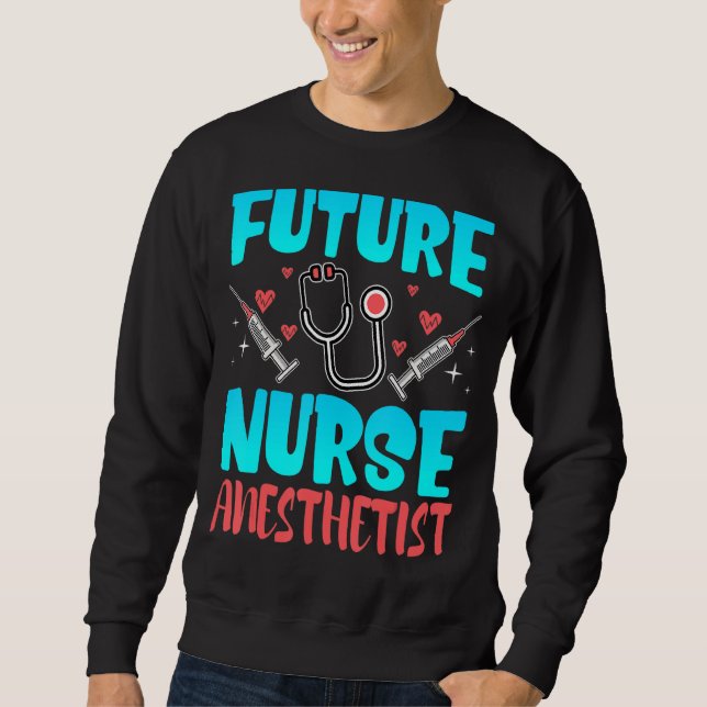 Future Nurse Anesthetist Crna Student Future Anest Sweatshirt (Front)