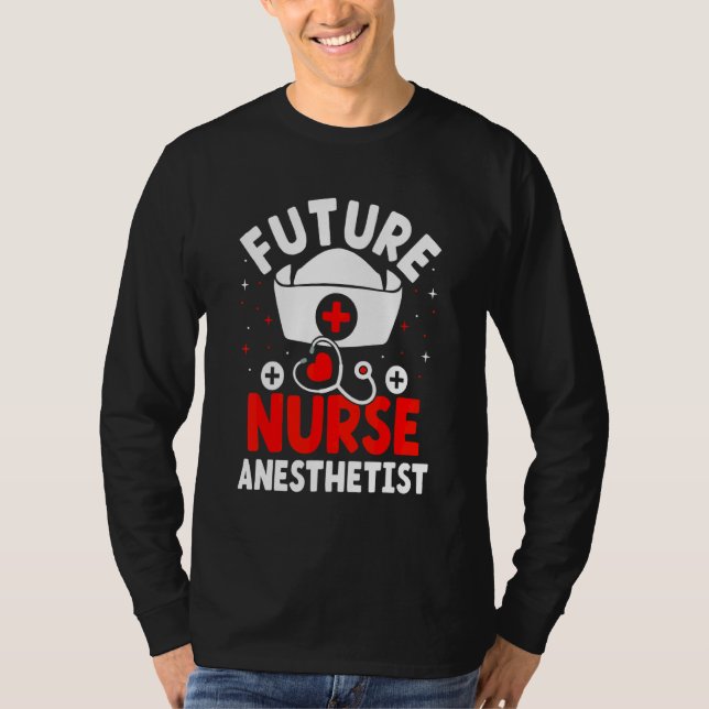 Future Nurse Anesthetist  Crna T-Shirt (Front)