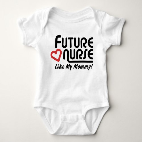 Future Nurse Like My Mommy Baby Bodysuit