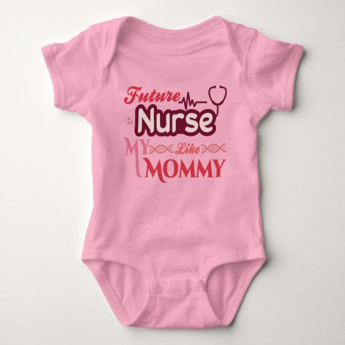 Future Nurse Like My Mommy Baby Bodysuit