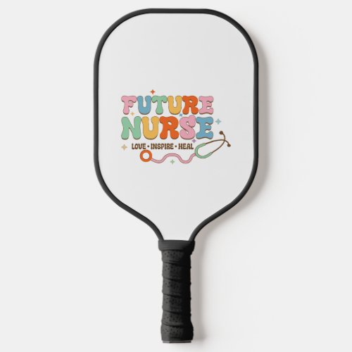 Future Nurse Love Inspire Heal Pickleball Paddle