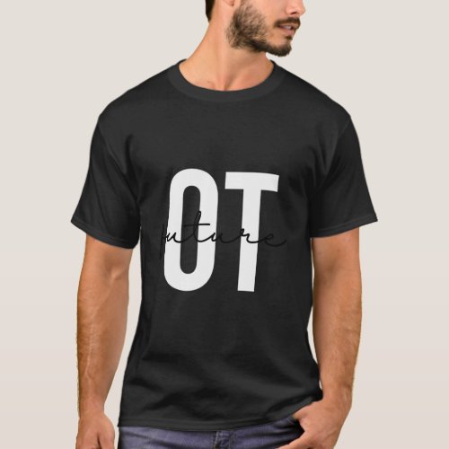 Future Occupational Therapist Ot Occupational Ther T_Shirt