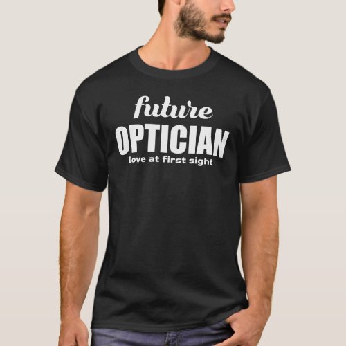 Future Optician Love at First Sight T_Shirt