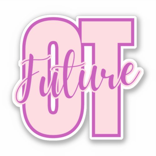 Future OT  Future Occupational Therapist Sticker