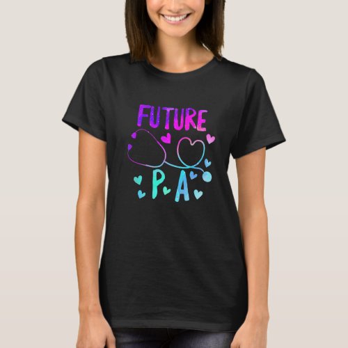 Future PA Physician Assistant Doctor Medical Schoo T_Shirt