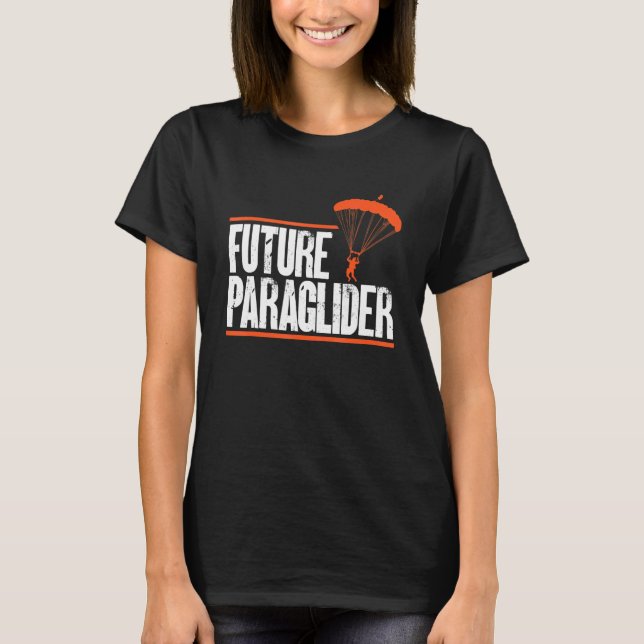 Future Paraglider Paragliding Student Paramotoring T-Shirt (Front)