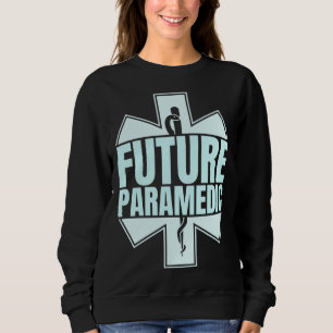 Future Paramedic First Aid EMT Medical Medicine EM Sweatshirt