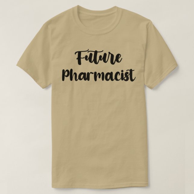 future Pharmacist Funny Pharmacist quote gift idea T-Shirt (Design Front)
