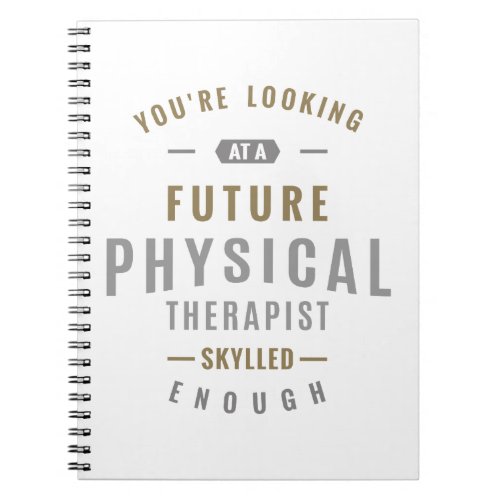 Future Physical Therapist Gift ideas Notebook