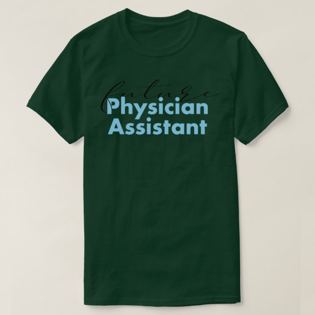 Future Physician Assistant 10 T-Shirt (Design Front)