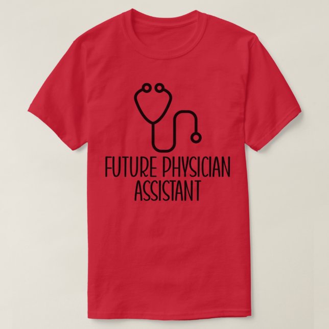 Future Physician Assistant Gift Idea for Future Ph T-Shirt (Design Front)