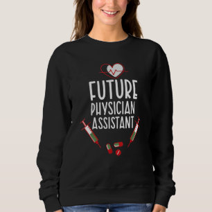 Future Physician Assistant Medical Future Pa Stude Sweatshirt