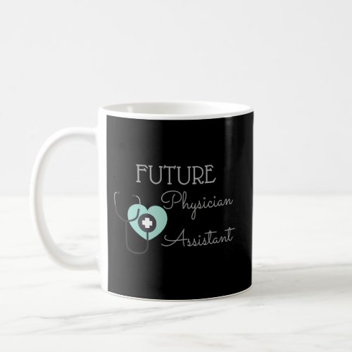 Future Physician Assistant Pa Perfect For Student Coffee Mug