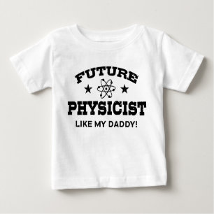 Future Physicist Like My Daddy Baby T-Shirt