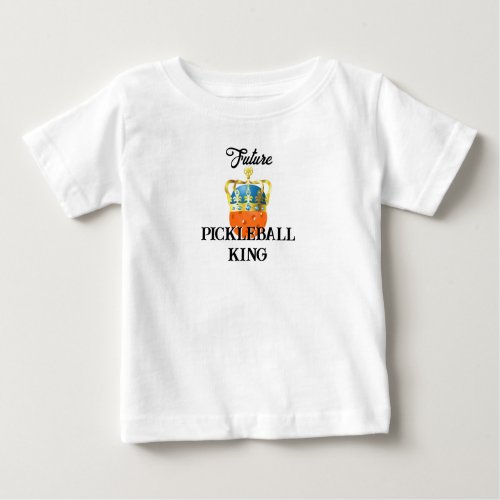 Future Pickleball King Orange Ball in Crown Baby Baby T_Shirt