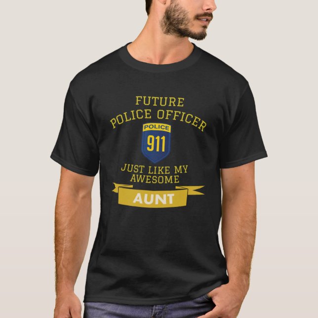 Future Police Officer Just Like My Awesome Aunt T-Shirt (Front)