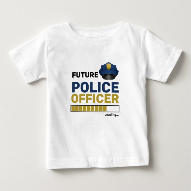 Future Police Officer Loading Funny Personalized Baby T-Shirt (Front)