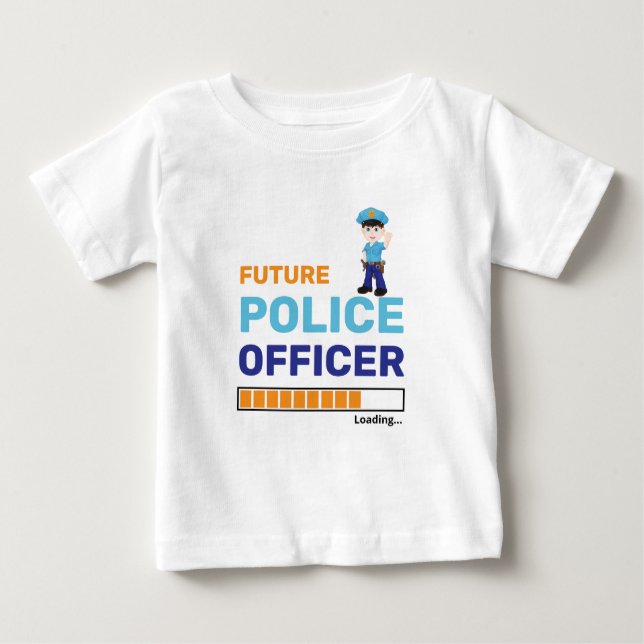 Future Police Officer Loading Modern Personalized Baby T-Shirt (Front)