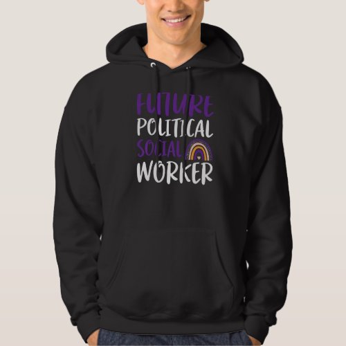 Future Political Social Worker  Political Worker Hoodie