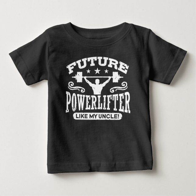Future Powerlifter Like My Uncle Baby T-Shirt (Front)