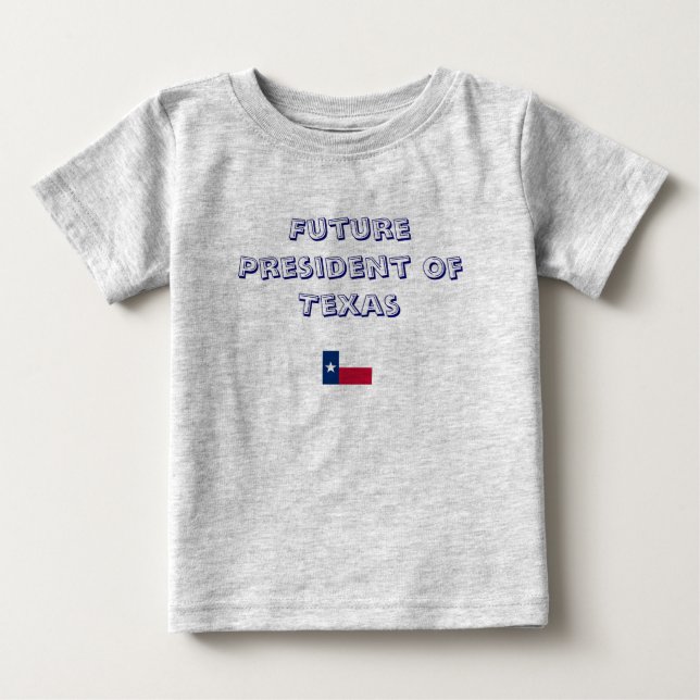Future President of Texas Baby T-Shirt (Front)