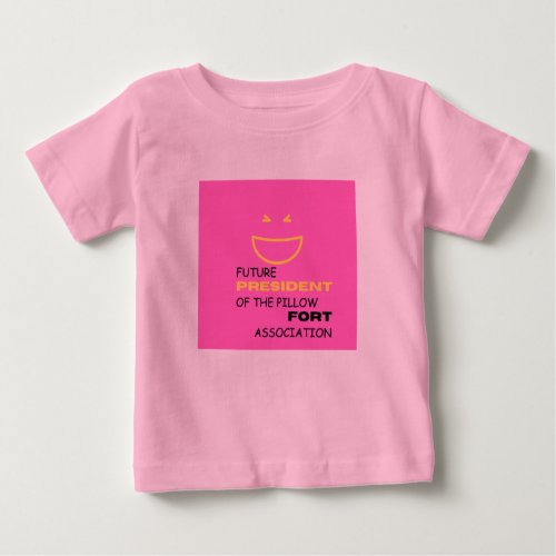 Future President of the Pillow Fort Association Baby T_Shirt