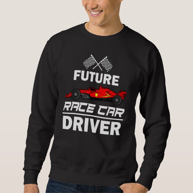 Future Race Car Driver  For Kids Racing Boys Girls Sweatshirt (Front)