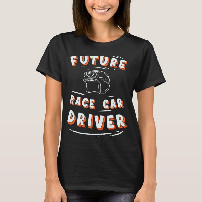 Future Race Car Driver T-Shirt (Front)