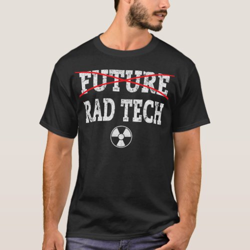 FUTURE RAD TECH GRADUATION GIFT  Radiology Graduat T_Shirt