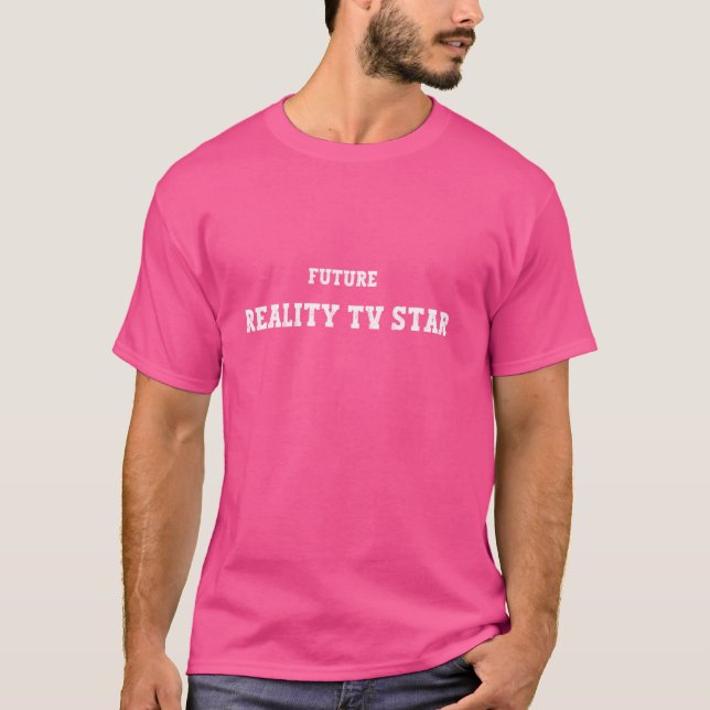 Future Reality TV Star funny embarrassing humor T-Shirt (Front)