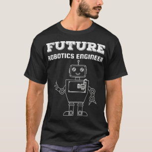 Future Robotics Engineer Robot Technology Funny T T-Shirt