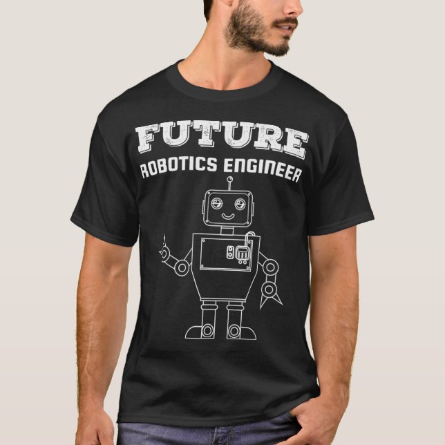 Future Robotics Engineer Robot Technology Funny T  T-Shirt (Front)