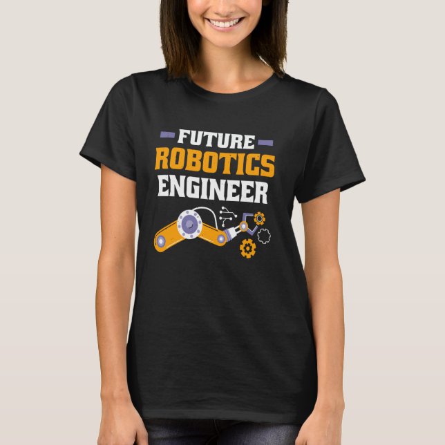 Future Robotics Engineer Student T-Shirt (Front)